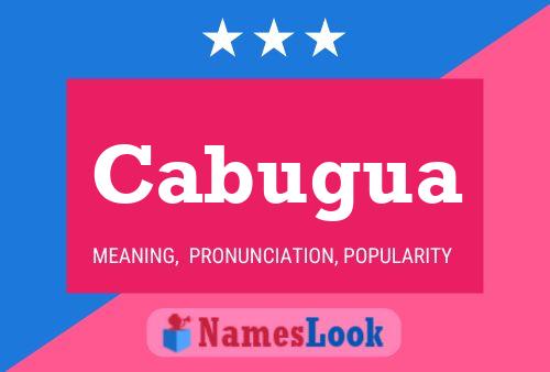 Cabugua Name Poster