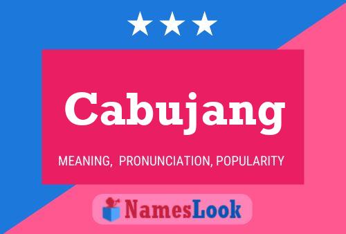 Cabujang Name Poster