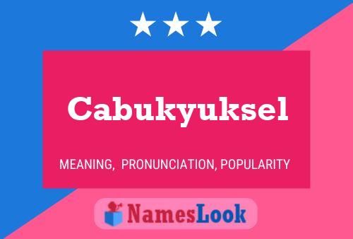 Cabukyuksel Name Poster