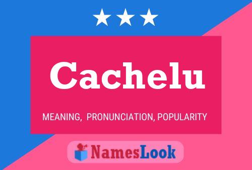 Cachelu Name Poster