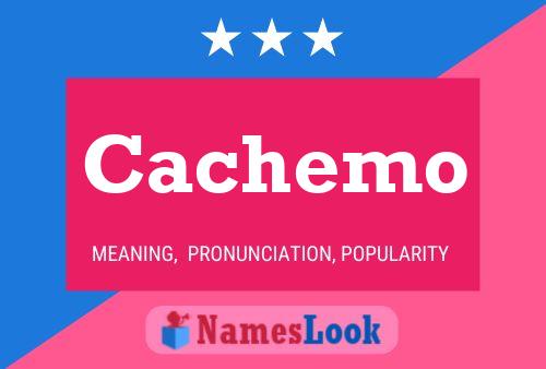 Cachemo Name Poster