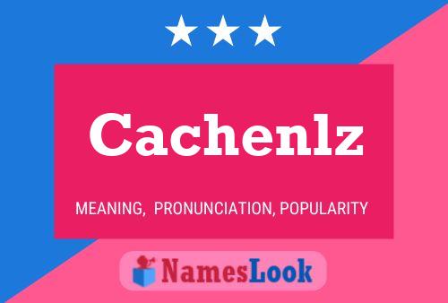 Cachenlz Name Poster