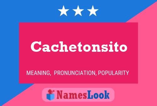 Cachetonsito Name Poster