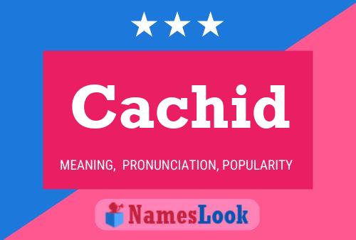 Cachid Name Poster