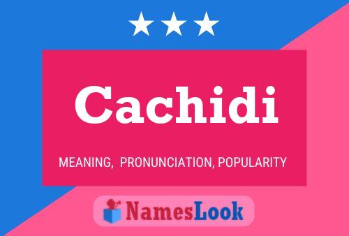 Cachidi Name Poster