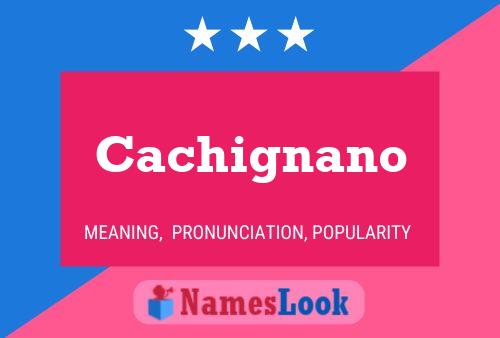 Cachignano Name Poster