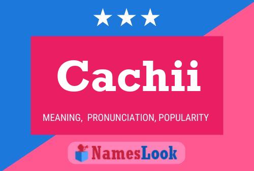 Cachii Name Poster