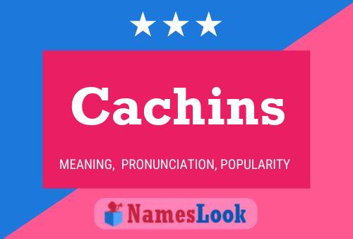 Cachins Name Poster