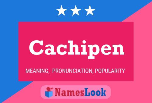 Cachipen Name Poster