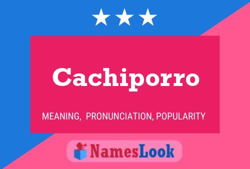 Cachiporro Name Poster