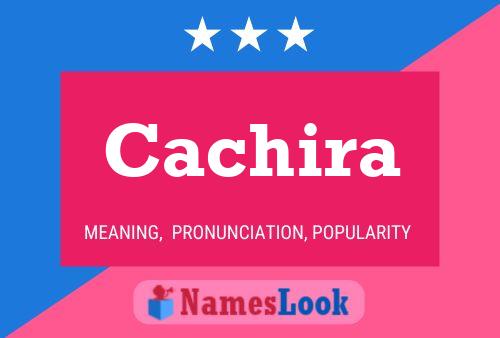 Cachira Name Poster