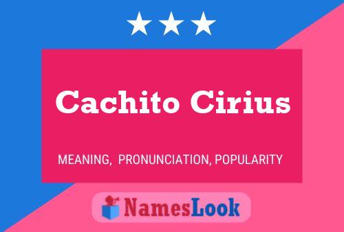 Cachito Cirius Name Poster