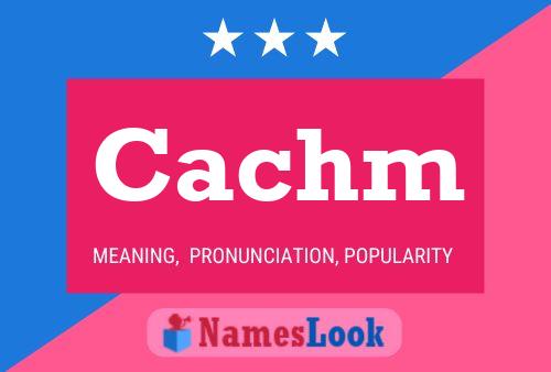 Cachm Name Poster