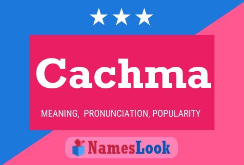 Cachma Name Poster