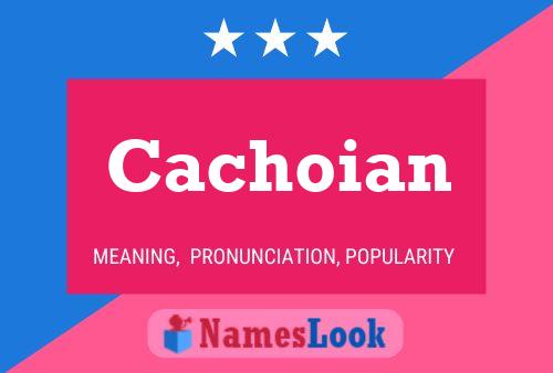 Cachoian Name Poster