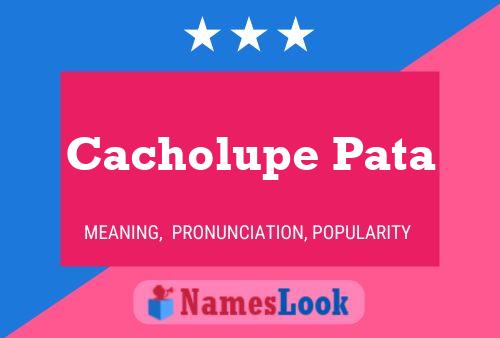 Cacholupe Pata Name Poster