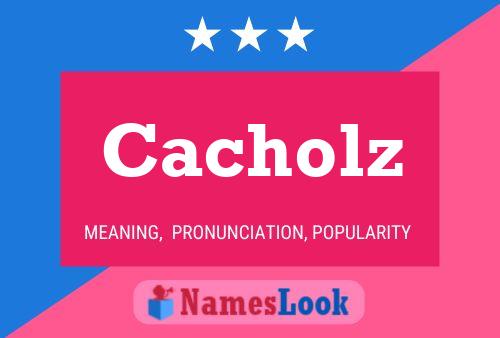 Cacholz Name Poster