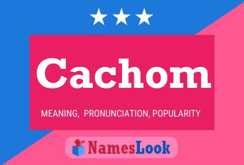 Cachom Name Poster