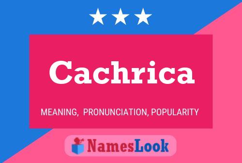 Cachrica Name Poster