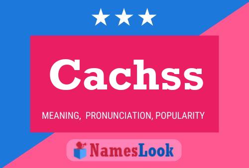 Cachss Name Poster