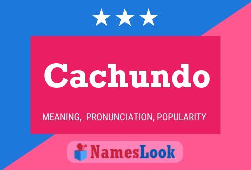 Cachundo Name Poster