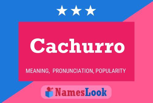 Cachurro Name Poster