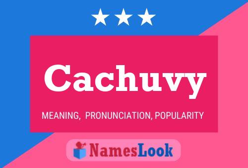 Cachuvy Name Poster