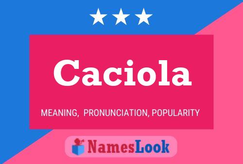 Caciola Name Poster