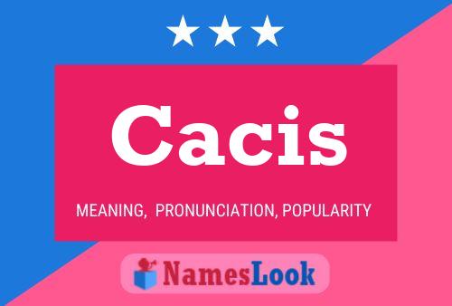 Cacis Name Poster