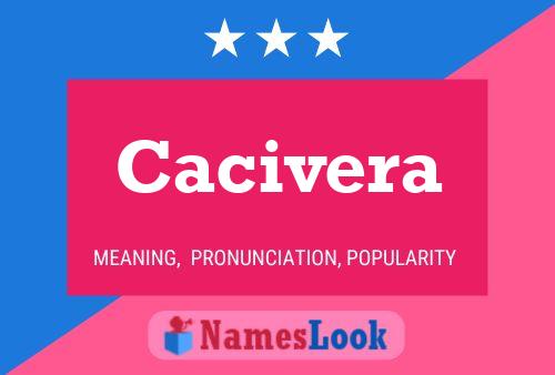 Cacivera Name Poster