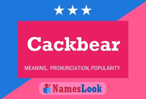 Cackbear Name Poster