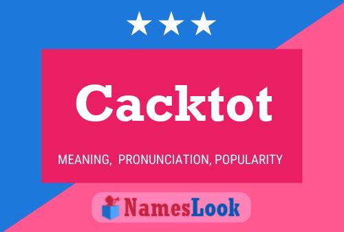 Cacktot Name Poster