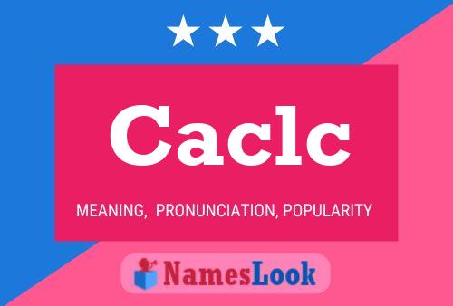 Caclc Name Poster