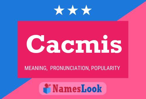 Cacmis Name Poster