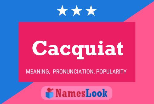 Cacquiat Name Poster