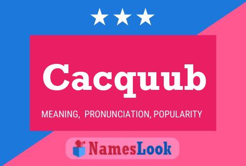 Cacquub Name Poster