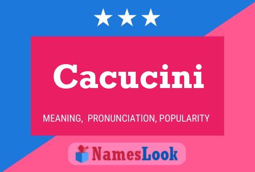 Cacucini Name Poster