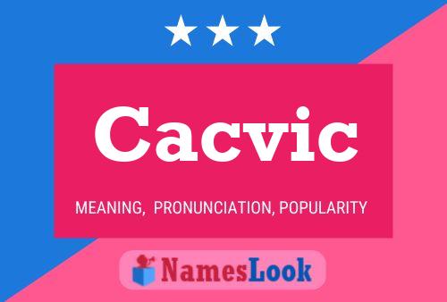 Cacvic Name Poster