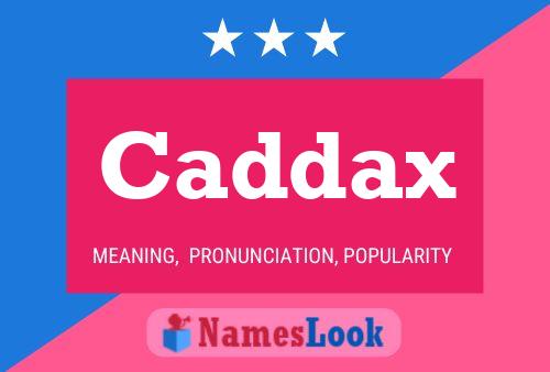 Caddax Name Poster