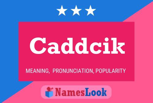 Caddcik Name Poster