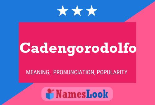 Cadengorodolfo Name Poster