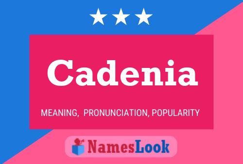 Cadenia Name Poster