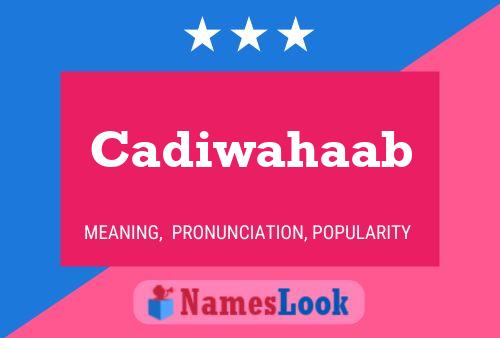 Cadiwahaab Name Poster