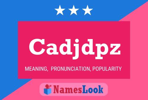 Cadjdpz Name Poster