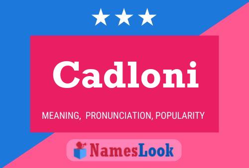 Cadloni Name Poster