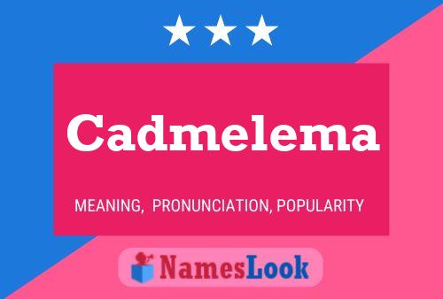 Cadmelema Name Poster