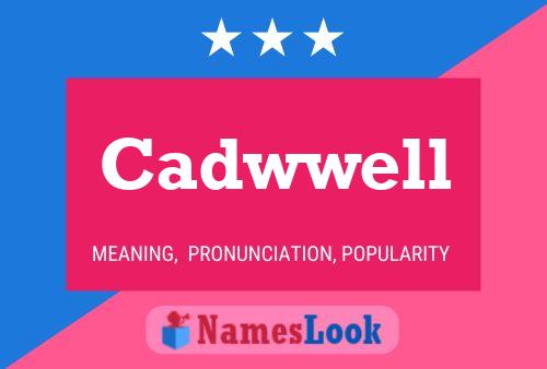 Cadwwell Name Poster