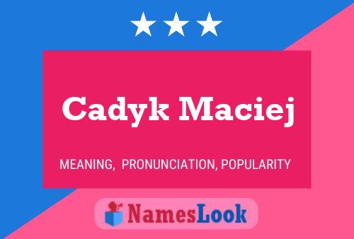 Cadyk Maciej Name Poster