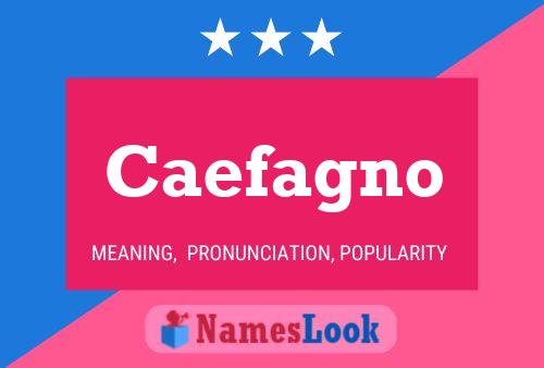 Caefagno Name Poster