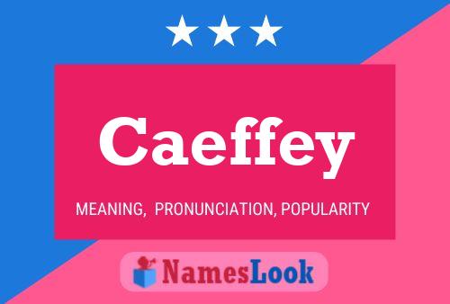 Caeffey Name Poster